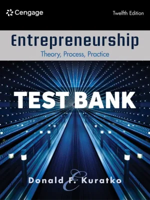 Entrepreneurship - Theory Process Practice 12th Edition Kuratko Test Bank