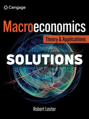 Macroeconomics - Theory and Applications 1st Edition Lester Solutions Manual