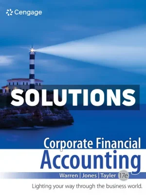 Corporate Financial Accounting 17th Edition Warren Solutions Manual