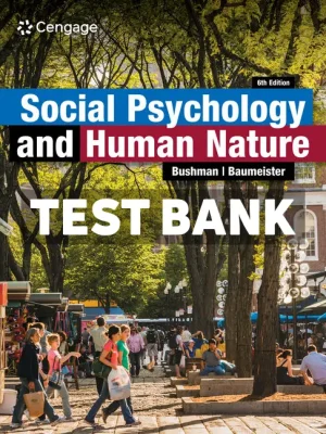 Social Psychology and Human Nature 6th Edition Bushman Test Bank