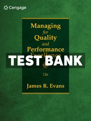 Managing for Quality and Performance Excellence 12th Edition Evans Test Bank