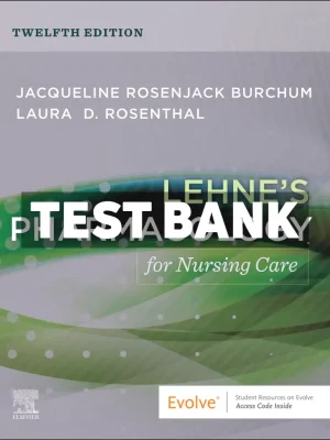 Lehnes Pharmacology for Nursing Care 12th Edition Burchum Test Bank
