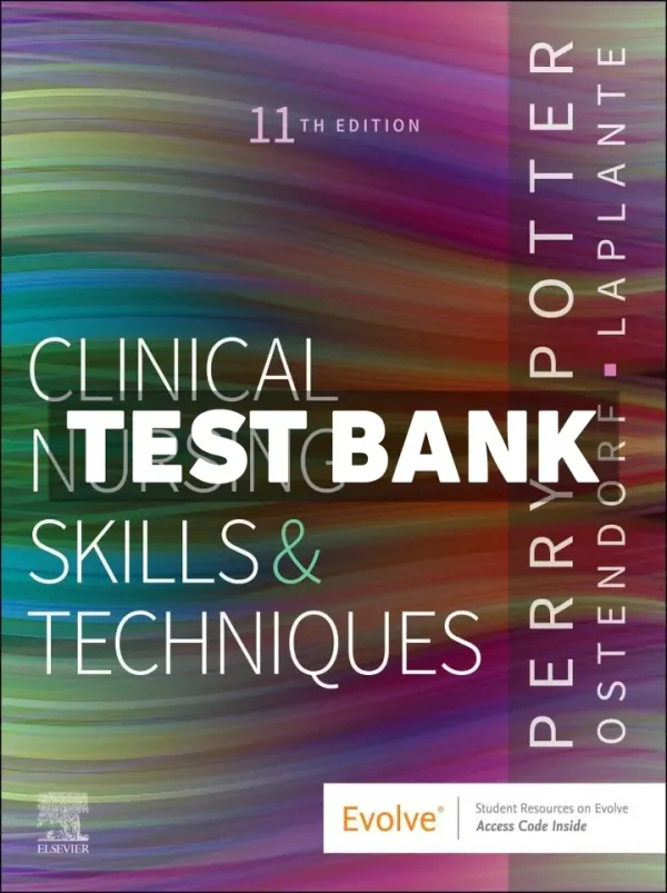 Clinical Nursing Skills and Techniques 11th Edition Perry Test Bank