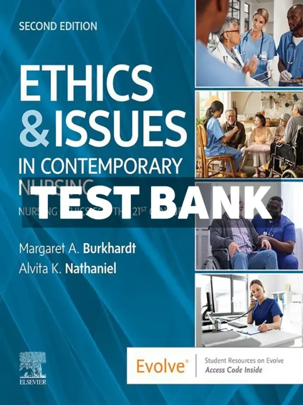 Ethics and Issues In Contemporary Nursing 2nd Edition Burkhardt Test Bank