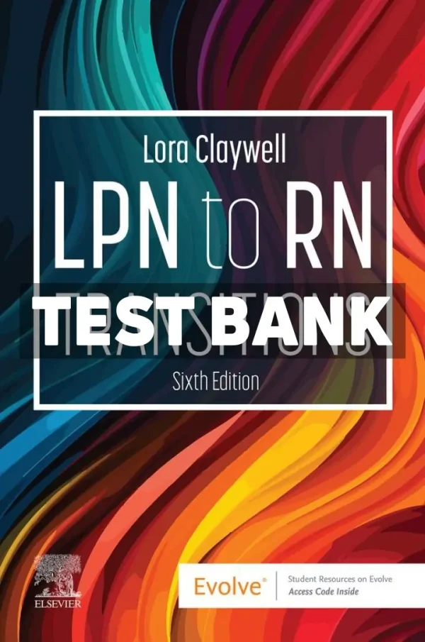 LPN to RN Transitions 6th Edition Claywell Test Bank
