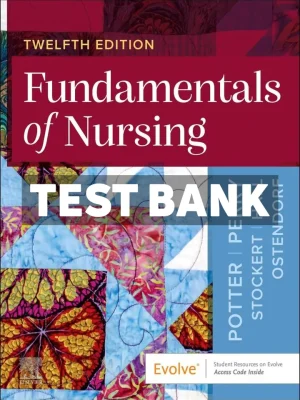 Fundamentals of Nursing 12th Edition Potter Test Bank