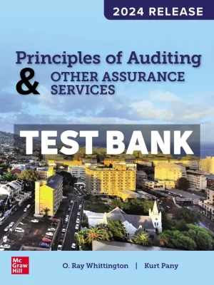 Principles of Auditing and Other Assurance Services - 2024 Release 1st Edition Whittington Test Bank
