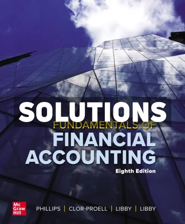 Fundamentals of Financial Accounting 8th Edition Phillips Solutions Manual