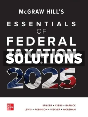 McGraw-Hills Essentials of Federal Taxation 2025 Edition Evergreen Release 1st Edition Spilker Solutions Manual