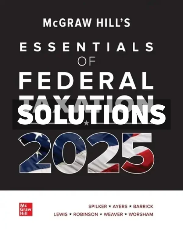 McGraw-Hills Essentials of Federal Taxation 2025 Edition Evergreen Release 1st Edition Spilker Solutions Manual