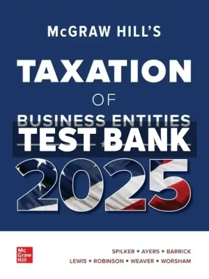 McGraw-Hills Taxation of Business Entities 2025 Edition Evergreen Release 1st Edition Spilker Test Bank
