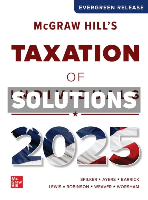 McGraw Hills Taxation of Individuals 2025 Edition 1st Edition Spilker Solutions Manual
