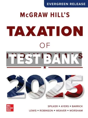 McGraw Hills Taxation of Individuals 2025 Edition 1st Edition Spilker Test Bank