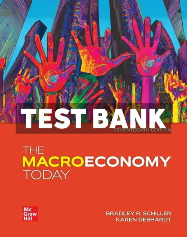 The Macroeconomy Today 17th Edition Schiller Test Bank