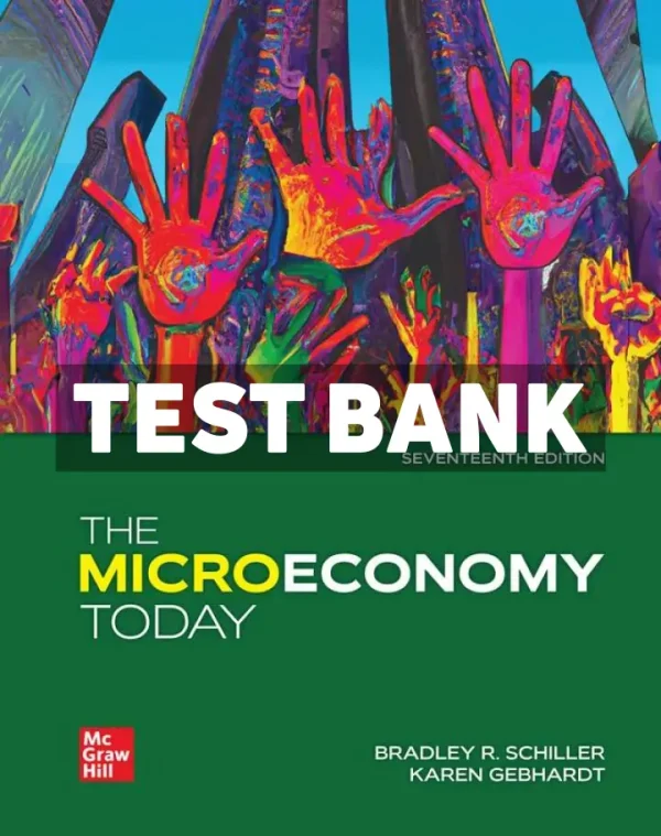 The Microeconomy Today 17th Edition Schiller Test Bank