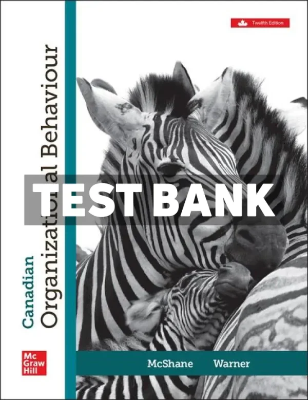 Canadian Organizational Behaviour 12th Canadian Edition McShane Test Bank