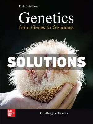 Genetics - From Genes to Genomes 8th Edition Goldberg Solutions Manual
