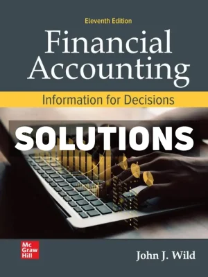Financial Accounting - Information for Decisions 11th Edition Wild Solutions Manual