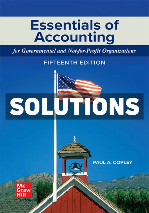 Essentials of Accounting for Governmental and Not-for-Profit Organizations 15th Edition Copley Solutions Manual