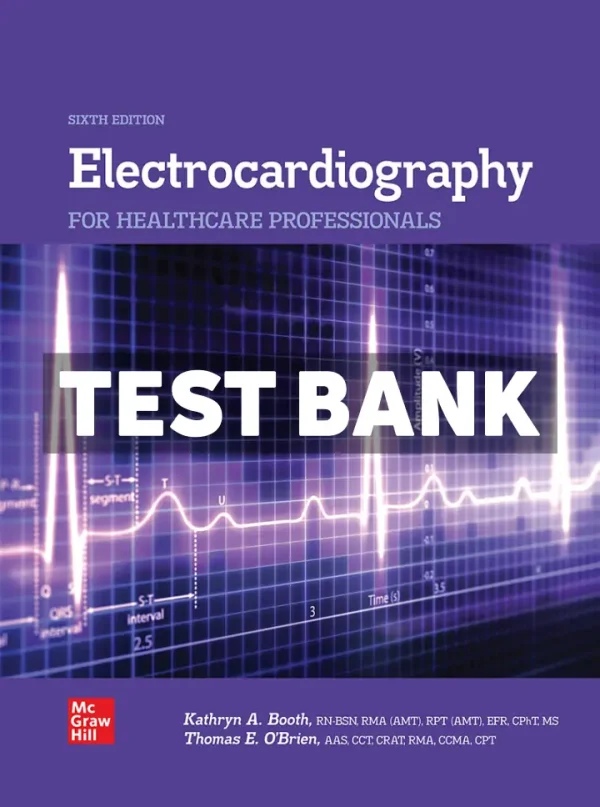 Electrocardiography for Healthcare Professionals 6th Edition Booth Test Bank