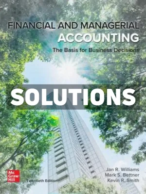 Financial and Managerial Accounting 20th Edition Williams Solutions Manual