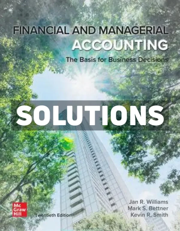Financial and Managerial Accounting 20th Edition Williams Solutions Manual