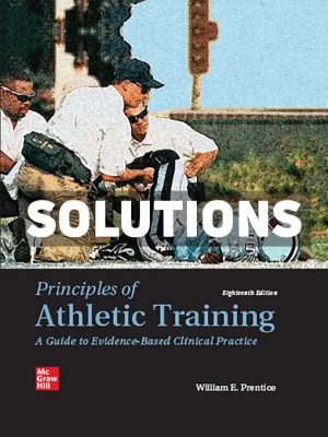 Principles of Athletic Training - A Guide to Evidence-Based Clinical Practice 18th Edition Prentice Solutions Manual