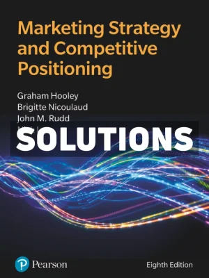 Marketing Strategy and Competitive Positioning 8th Edition Hooley Solutions Manual