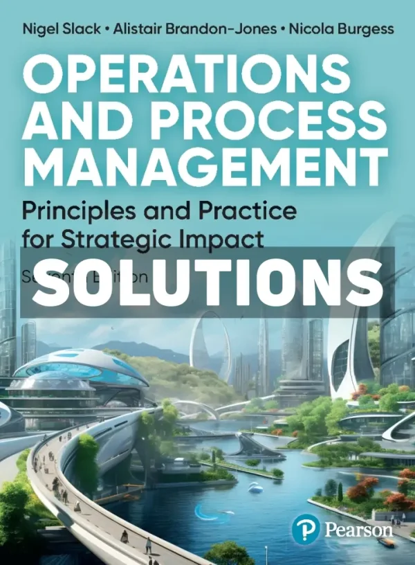 Operations and Process Management 7th Edition Slack Solutions Manual